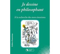 Je dessine en philosophant: À la recherche des mots émotions