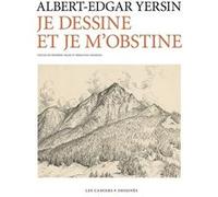 Je dessine et je m'obstine Albert-Edgar Yersin (Auteur)