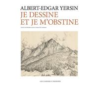 Je dessine et je m'obstine - Albert-Edgar Yersin - Les Cahiers Dessines - broché - Beau livre