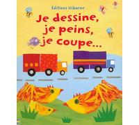 JE DESSINE, JE PEINS, JE COUPE