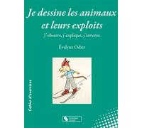 Je dessine les animaux et leurs exploits J'observe, j'explique, j'invente - Evelyne Odier - Chronique Sociale - broché - Scolaire / Universitaire