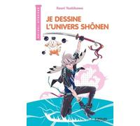Je dessine l'univers Shônen Kaori Yoshikawa (Auteur)