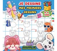 Je dessine mes premiers dessins - Animaux et Personnages: pour enfants de 4 à 8 ans.
