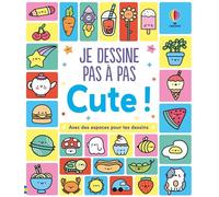 Je dessine pas à pas - Cute ! - dès 4 ans