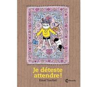 Je déteste attendre ! Einat Tsarfati (Auteur), Laurence Sendrowicz (Traduction)