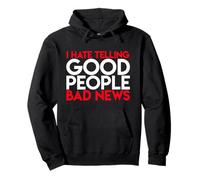 Je Déteste Dire Aux Bonnes Personnes De Mauvaises Nouvelles Sweat à Capuche