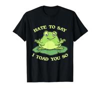 Je déteste dire « I Toad You So Funny Frog Toad Animal Frog Lover » T-Shirt Graphique avec Valeur