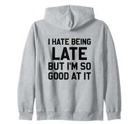 Je déteste être en Retard mais Je suis Tellement douée pour ça Sweat à Capuche
