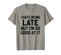 Je déteste être en Retard mais Je suis Tellement douée pour ça T-Shirt