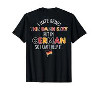 Je DÉTESTE ÊTRE SACRÉMENT Sexy mais Je suis Allemande, Je NE Peux Pas M'EN EMPÊCHER Meme on Back T-Shirt