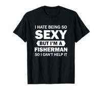 Je déteste être si Sexy mais Je suis pêcheur Donc Je ne Peux Pas m'en empêcher T-Shirt