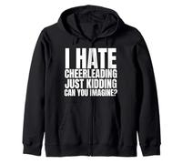 Je déteste Le Cheerleading, Je plaisante, tu imagines ? Sweat à Capuche