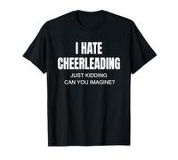Je déteste Le Cheerleading, Je plaisante, tu imagines ? T-Shirt