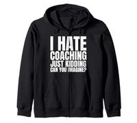 Je déteste Le Coaching, Je plaisante, Vous imaginez ? Sweat à Capuche