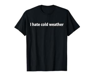 Je déteste Le Froid | Hiver drôle T-Shirt