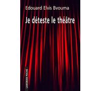 Je déteste le théâtre - Edouard Elvis Bvouma - Lansman Eds - Poche - Etude