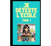 Je déteste l'école: Tome 1