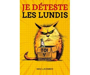 Je Déteste les Lundis... Toi Y Compris !: Livre Amusant d'Activités Adultes pour se Défouler et Rire à Propos du Boulot - Idée Cadeau Rigolo pour Collègues de Travai