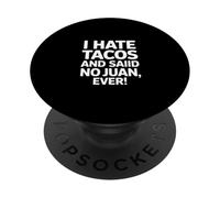 Je déteste Les Tacos a Dit « Non », C'est Toujours drôle de dire Juan PopSockets PopGrip Adhésif