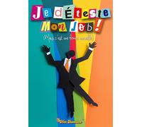 Je déteste mon job! Mais c'est une bonne nouvelle