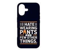 Je déteste Porter des Pantalons et Quelques Autres Choses drôles et sarcastiques Coque pour iPhone 17
