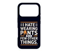 Je déteste Porter des Pantalons et Quelques Autres Choses drôles et sarcastiques Coque pour iPhone 17 Pro