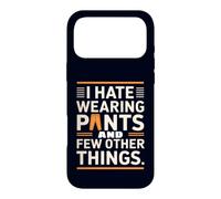 Je déteste Porter des Pantalons et Quelques Autres Choses drôles et sarcastiques Coque pour iPhone 17 Pro Max