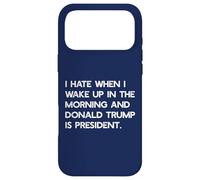 Je DÉTESTE Quand Je ME LÈVE Le Matin ET Que Trump EST PRÉSIDENT Meme Coque pour iPhone 17 Pro Max