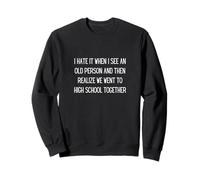Je déteste Quand Je Vois Une Personne âgée Aller au lycée Ensemble Sweatshirt