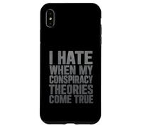 Je déteste Quand Mes théories du Complot se réalisent Coque pour iPhone XS Max