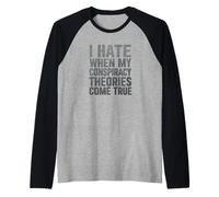 Je déteste Quand Mes théories du Complot se réalisent Manche Raglan