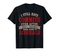 Je déteste Toujours Les communistes, même après qu'ils aient changé de nom T-Shirt