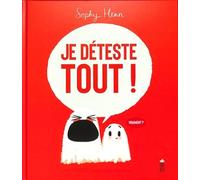 Je déteste tout!