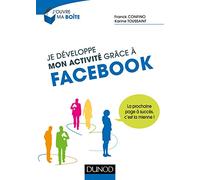 Je développe mon activité grâce à Facebook - La prochaine page à succès, c'est la mienne !: La prochaine page à succès, c'est la mienne !