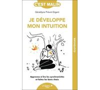Je Développe Mon Intuition - Apprenez À Lire Les Synchronicités Et Faites Les Bons Choix