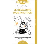 Je développe mon intuition Apprenez à lire les synchronicités et faites les bons choix - Géraldyne Prévot-Gigant - Leduc S. - broché - Guide