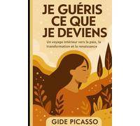 Je deviens ce que je deviens: Un voyage intérieur vers la paix, la transformation et la renaissance