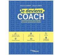 Je Deviens Coach - Comment Lancer Son Activité Et Trouver Ses Premiers Clients