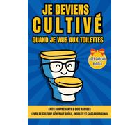 Je deviens cultivé quand je vais aux toilettes: Faits surprenants & quiz rapides Livre de culture générale drôle, insolite - Idée de cadeau rigolo et original