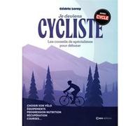 Je deviens cycliste - Les conseils de spécialistes pour débuter Cedric Leroy (Auteur)