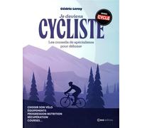 Je deviens cycliste - Les conseils de spécialistes pour débuter