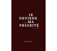 Je deviens enfin ma Priorité: Et c'est OK