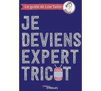 Je deviens expert tricot Lise Tailor (Auteur)