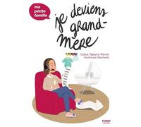 Je deviens grand-mère - Ma petite famille - Claire Tabarly Perrin - First - broché - Guide