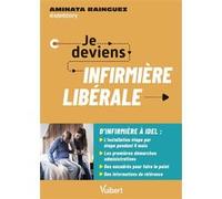 Je deviens infirmière libérale Aminata Rainguez (Auteur), IdelStory (Auteur)