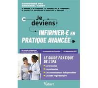 Je deviens infirmière ou infirmier en pratique avancée, le guide pratique de l’IPA La formation, la profession, les connaissances indispensables, le cadre réglementaire - Emmanuel Hardy - Vuibert - eb