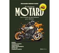 Je deviens motard - Les conseils de spécialistes pour débuter - Alexandre Hubner-Loriol - Casa - cartonné - Guide
