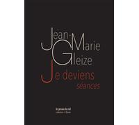Je deviens (séances) - Jean-Marie Gleize - Presses Du Reel - broché - Poésie
