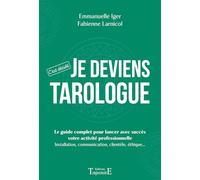 Je deviens tarologue - C'est décidé - Le guide complet pour lancer avec succès votre activité professionnelle