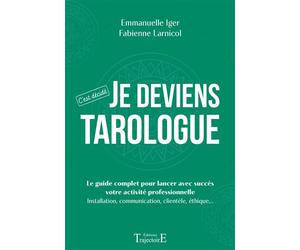 Je deviens tarologue - C'est décidé - Le guide complet pour lancer avec succès votre activité professionnelle - Emmanuelle Iger - Trajectoire Eds - broché - Essai